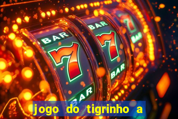 jogo do tigrinho a partir de r$ 1